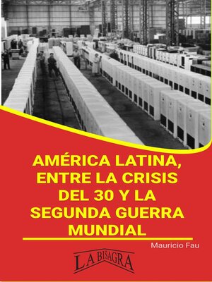 cover image of América Latina, Entre la Crisis del 30 y la Segunda Guerra Mundial